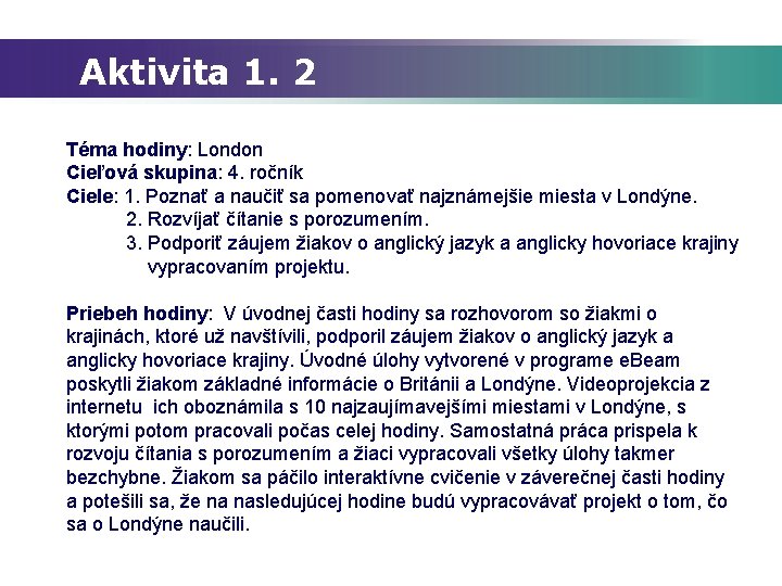 Aktivita 1. 2 Téma hodiny: London Cieľová skupina: 4. ročník Ciele: 1. Poznať a