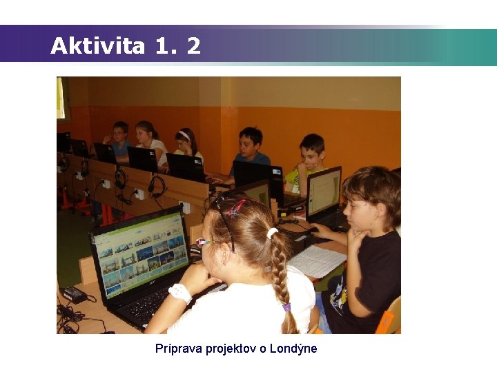 Aktivita 1. 2 Príprava projektov o Londýne 