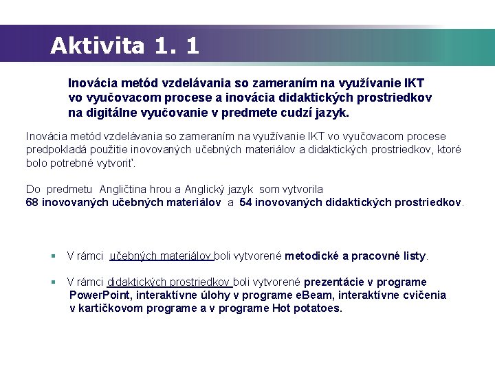 Aktivita 1. 1 Inovácia metód vzdelávania so zameraním na využívanie IKT vo vyučovacom procese