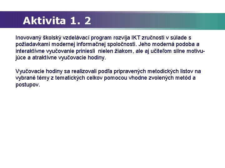 Aktivita 1. 2 Inovovaný školský vzdelávací program rozvíja IKT zručnosti v súlade s požiadavkami