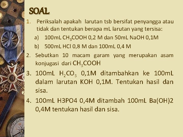 SOAL 1. Periksalah apakah larutan tsb bersifat penyangga atau tidak dan tentukan berapa m.