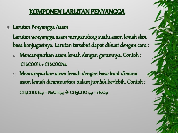 KOMPONEN LARUTAN PENYANGGA Larutan Penyangga Asam Larutan penyangga asam mengandung suatu asam lemah dan