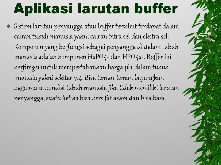 Aplikasi larutan buffer Sistem larutan penyangga atau buffer tersebut terdapat dalam cairan tubuh manusia