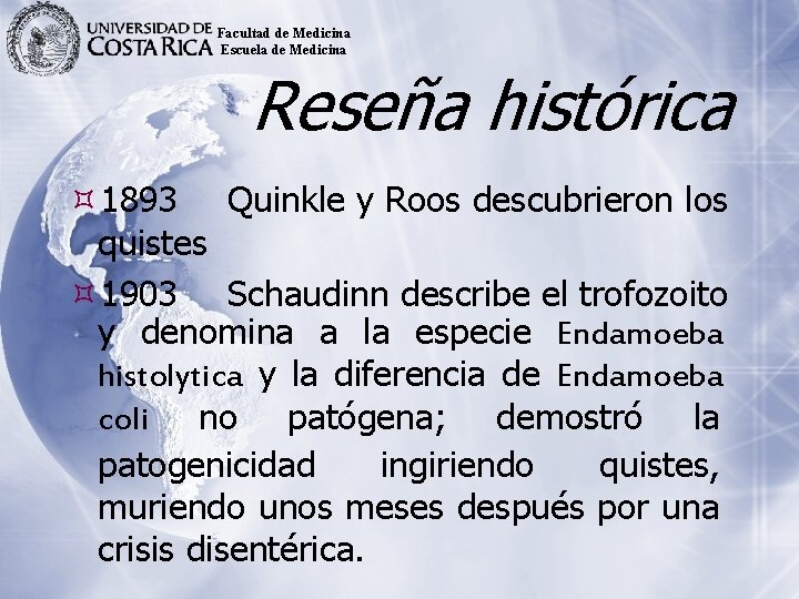 Facultad de Medicina Escuela de Medicina Reseña histórica 1893 Quinkle y Roos descubrieron los