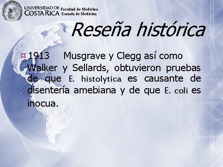 Facultad de Medicina Escuela de Medicina Reseña histórica 1913 Musgrave y Clegg así como