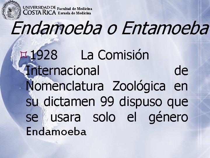 Facultad de Medicina Escuela de Medicina Endamoeba o Entamoeba 1928 La Comisión Internacional de