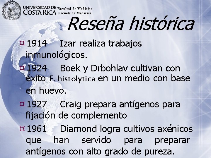 Facultad de Medicina Escuela de Medicina Reseña histórica 1914 Izar realiza trabajos inmunológicos. 1924