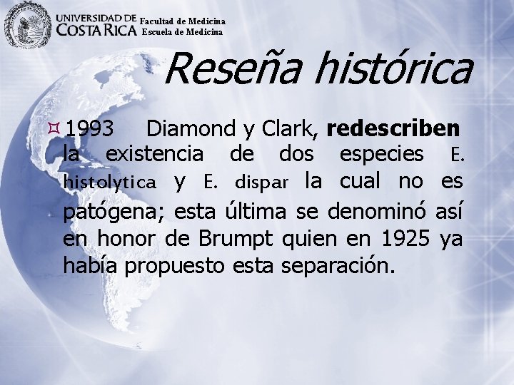 Facultad de Medicina Escuela de Medicina Reseña histórica 1993 Diamond y Clark, redescriben la