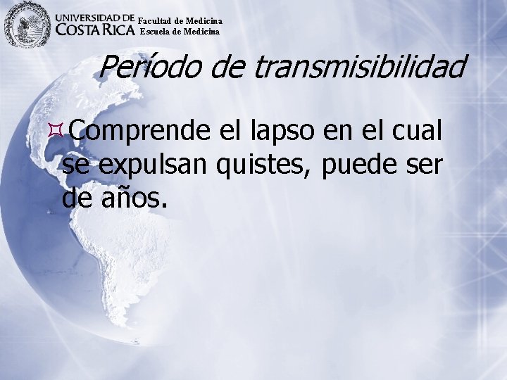 Facultad de Medicina Escuela de Medicina Período de transmisibilidad Comprende el lapso en el