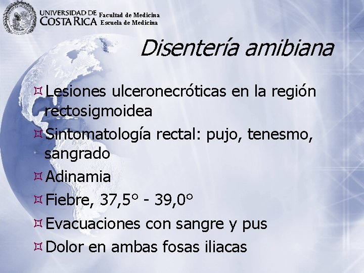 Facultad de Medicina Escuela de Medicina Disentería amibiana Lesiones ulceronecróticas en la región rectosigmoidea