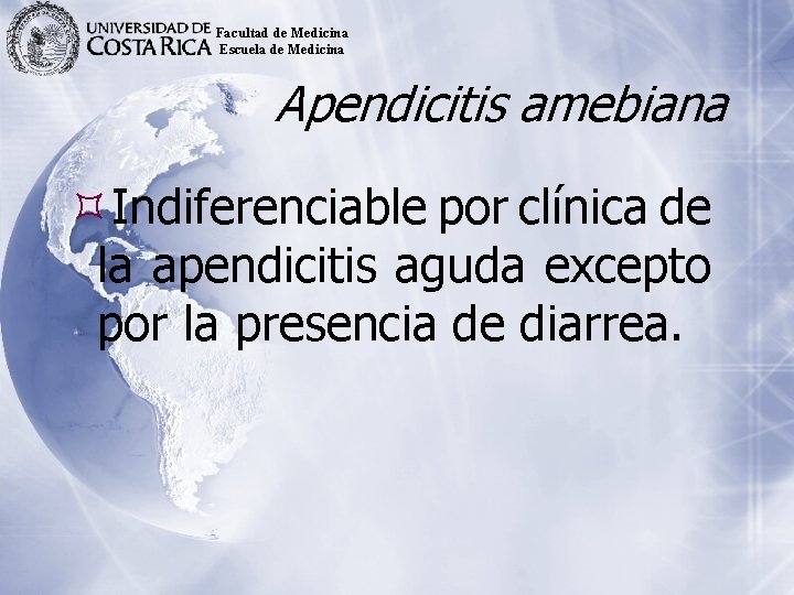 Facultad de Medicina Escuela de Medicina Apendicitis amebiana Indiferenciable por clínica de la apendicitis