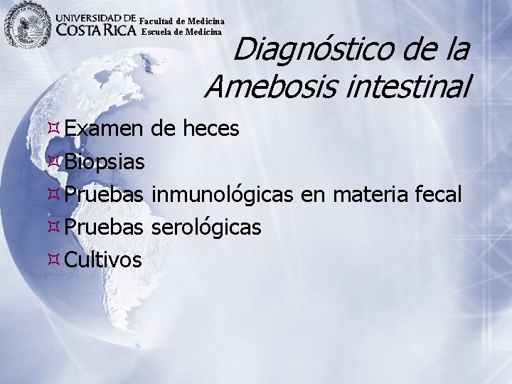 Facultad de Medicina Escuela de Medicina Diagnóstico de la Amebosis intestinal Examen de heces