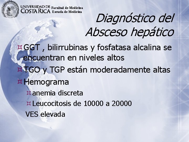 Facultad de Medicina Escuela de Medicina Diagnóstico del Absceso hepático GGT , bilirrubinas y