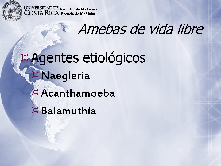Facultad de Medicina Escuela de Medicina Amebas de vida libre Agentes etiológicos Naegleria Acanthamoeba