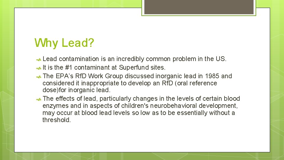 Why Lead? Lead contamination is an incredibly common problem in the US. It is