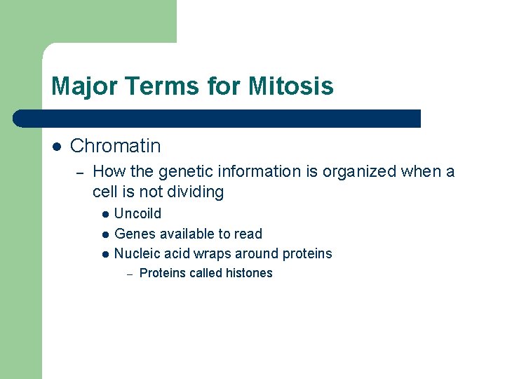 Major Terms for Mitosis l Chromatin – How the genetic information is organized when