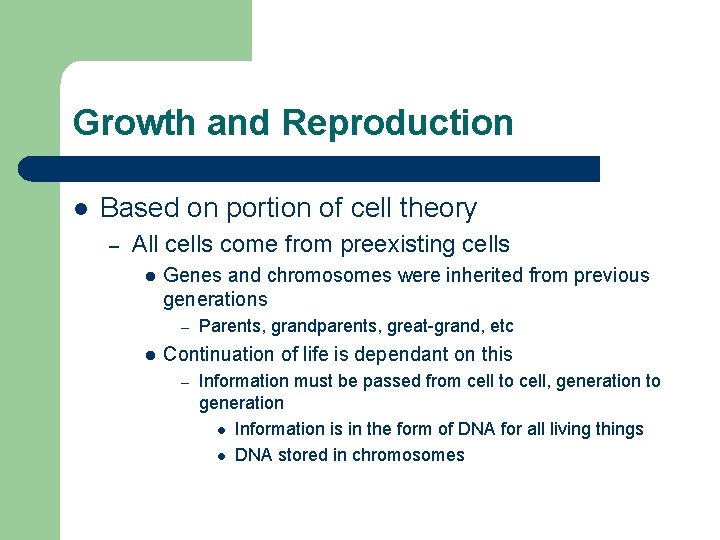 Growth and Reproduction l Based on portion of cell theory – All cells come