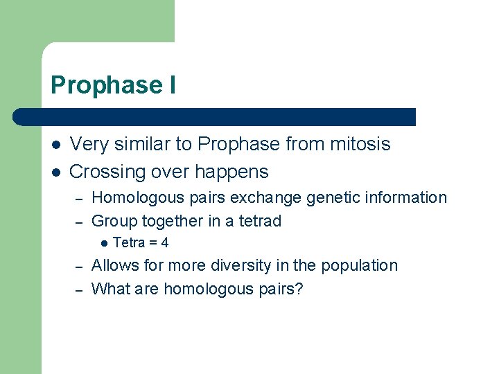 Prophase I l l Very similar to Prophase from mitosis Crossing over happens –