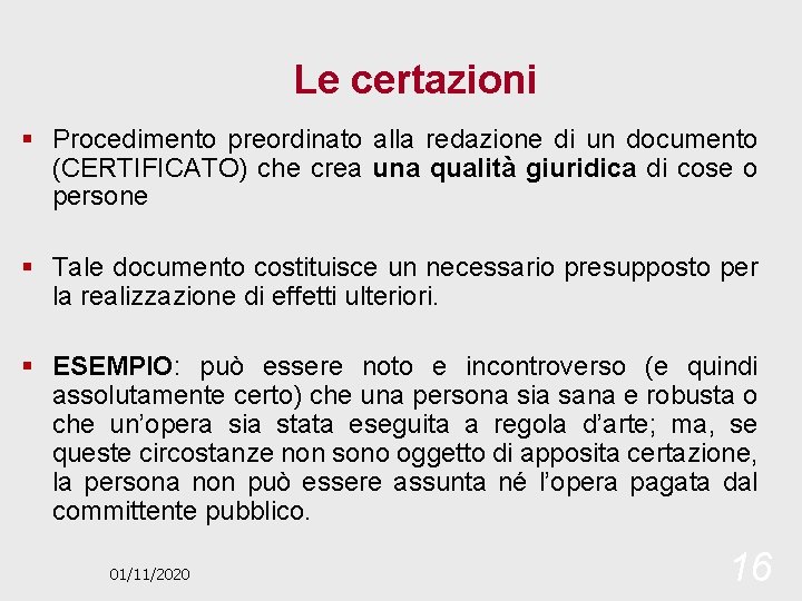 Le certazioni § Procedimento preordinato alla redazione di un documento (CERTIFICATO) che crea una