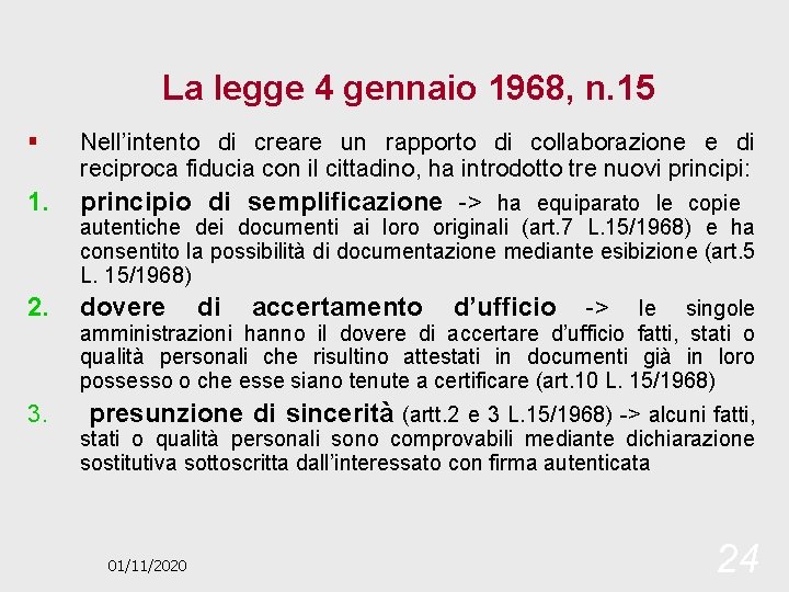 La legge 4 gennaio 1968, n. 15 § 1. Nell’intento di creare un rapporto
