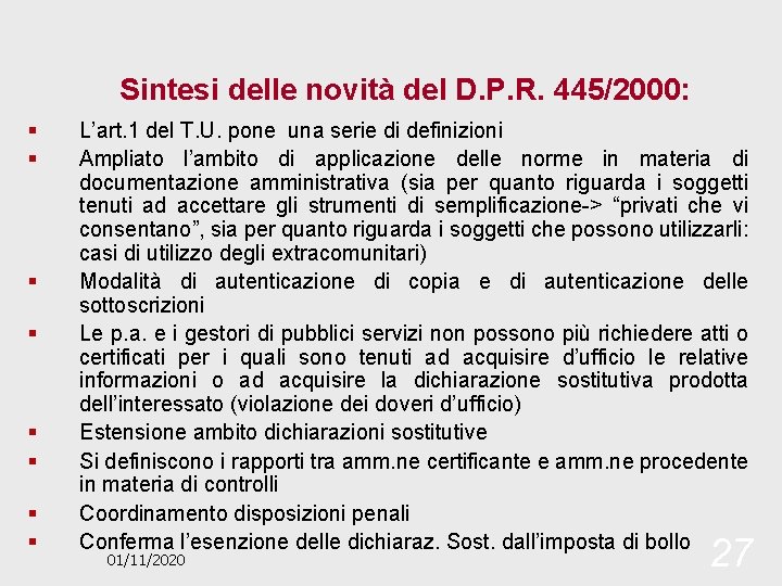 Sintesi delle novità del D. P. R. 445/2000: § § § § L’art. 1