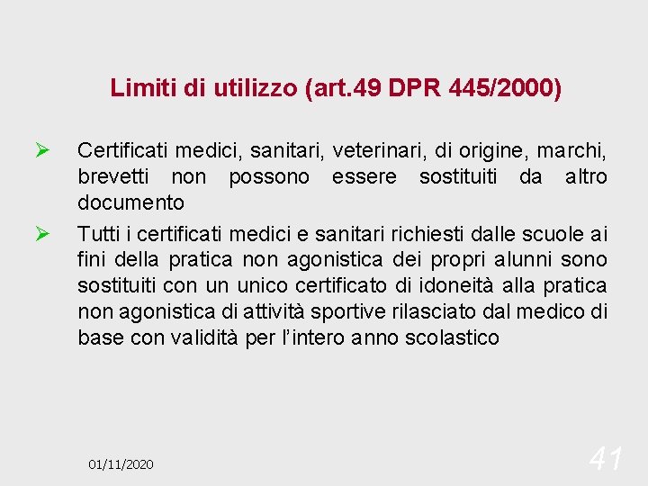 Limiti di utilizzo (art. 49 DPR 445/2000) Ø Ø Certificati medici, sanitari, veterinari, di