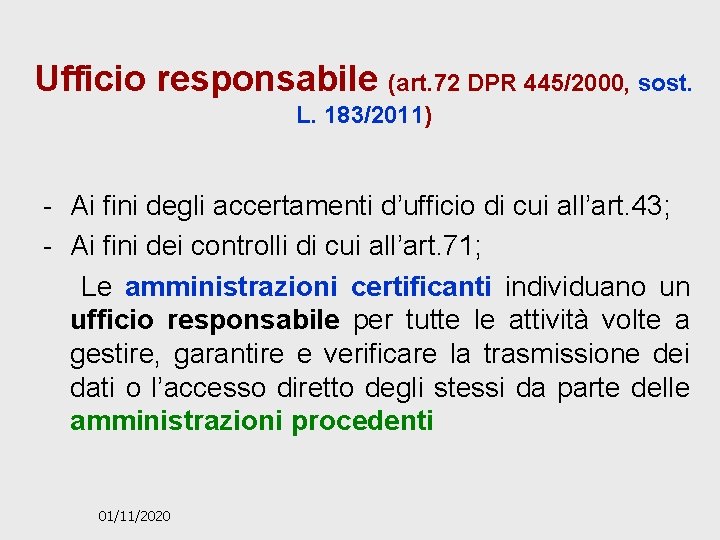 Ufficio responsabile (art. 72 DPR 445/2000, sost. L. 183/2011) - Ai fini degli accertamenti