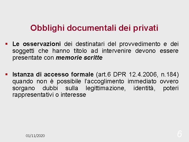 Obblighi documentali dei privati § Le osservazioni destinatari del provvedimento e dei soggetti che