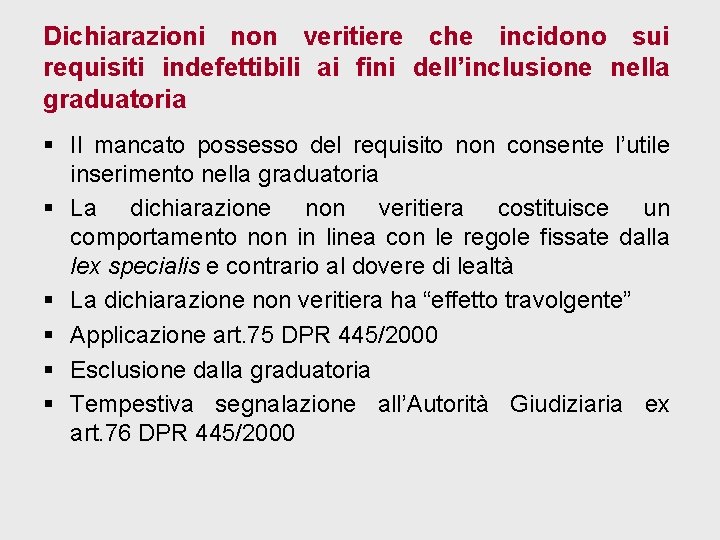 Dichiarazioni non veritiere che incidono sui requisiti indefettibili ai fini dell’inclusione nella graduatoria §