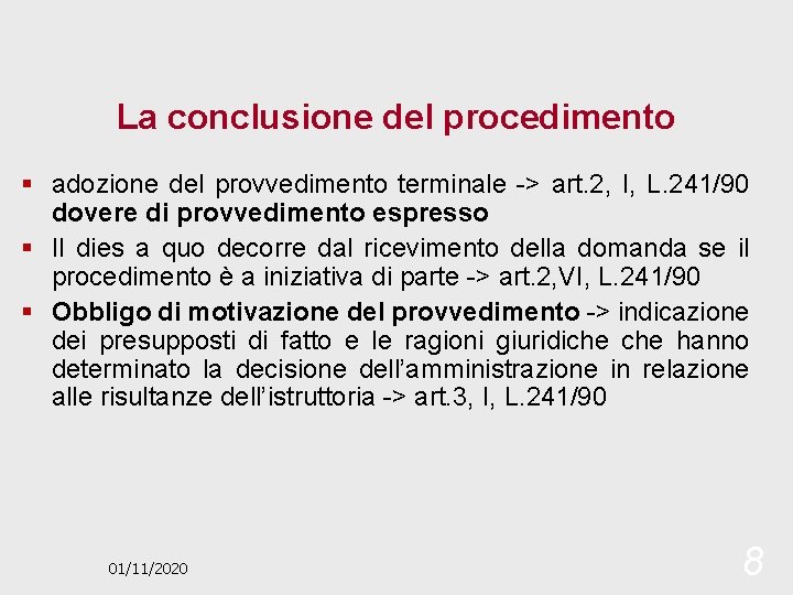 La conclusione del procedimento § adozione del provvedimento terminale -> art. 2, I, L.