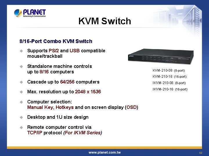 KVM Switch 8/16 -Port Combo KVM Switch u Supports PS/2 and USB compatible mouse/trackball