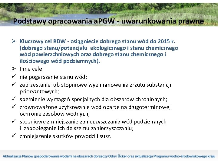 Podstawy opracowania a. PGW - uwarunkowania prawne Ø Kluczowy cel RDW - osiągniecie dobrego