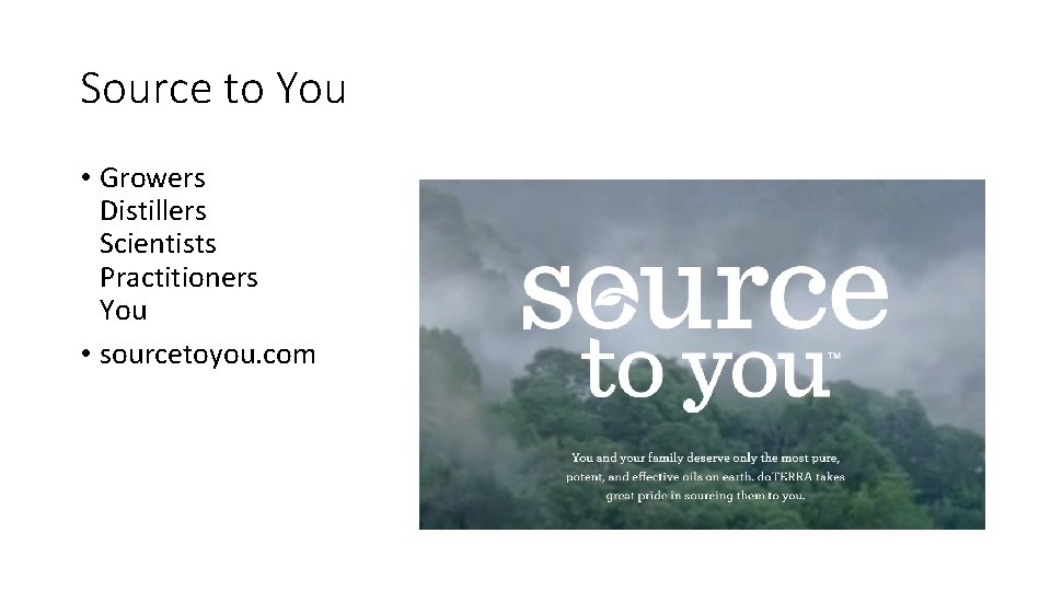 Source to You • Growers Distillers Scientists Practitioners You • sourcetoyou. com 