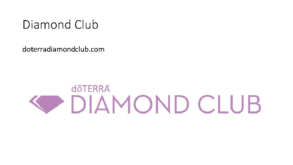 Diamond Club doterradiamondclub. com 