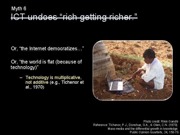 Myth 6 ICT undoes “rich getting richer. ” Or, “the Internet democratizes…” Or, “the