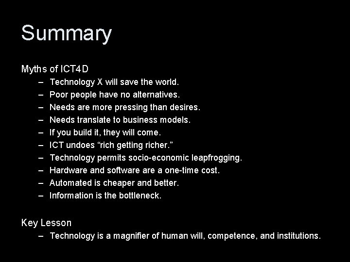 Summary Myths of ICT 4 D – – – – – Technology X will