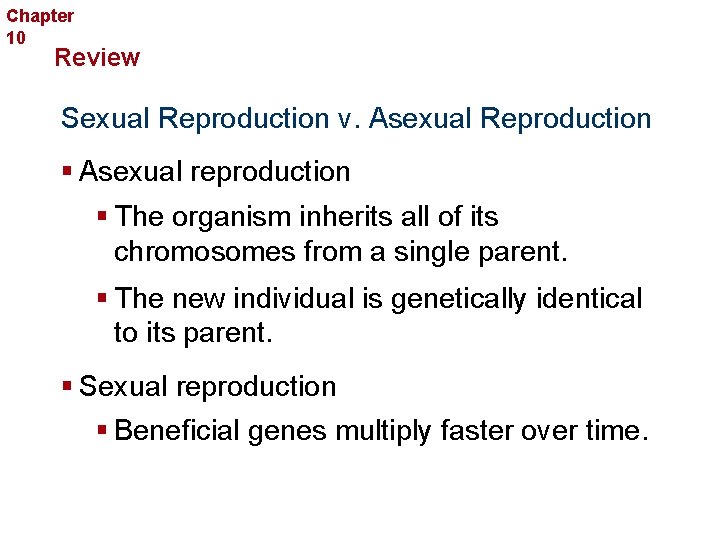 Chapter 10 Sexual Reproduction and Genetics Review Sexual Reproduction v. Asexual Reproduction § Asexual