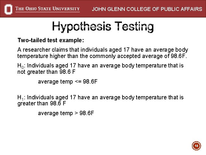 JOHN GLENN COLLEGE OF PUBLIC AFFAIRS Two-tailed test example: A researcher claims that individuals