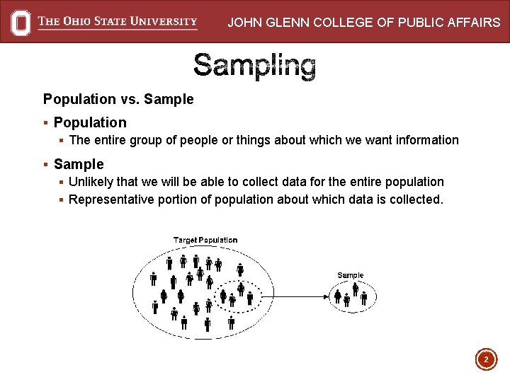 JOHN GLENN COLLEGE OF PUBLIC AFFAIRS Population vs. Sample § Population § The entire