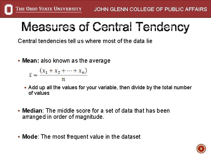 JOHN GLENN COLLEGE OF PUBLIC AFFAIRS Central tendencies tell us where most of the
