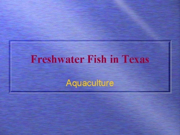 Freshwater Fish in Texas Aquaculture 