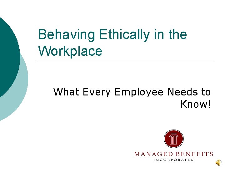 Behaving Ethically in the Workplace What Every Employee Needs to Know! 