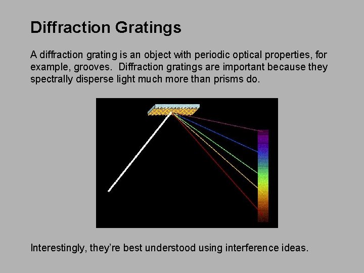 Diffraction Gratings A diffraction grating is an object with periodic optical properties, for example, Diffraction Gratings A diffraction grating is an object with periodic optical properties, for example,