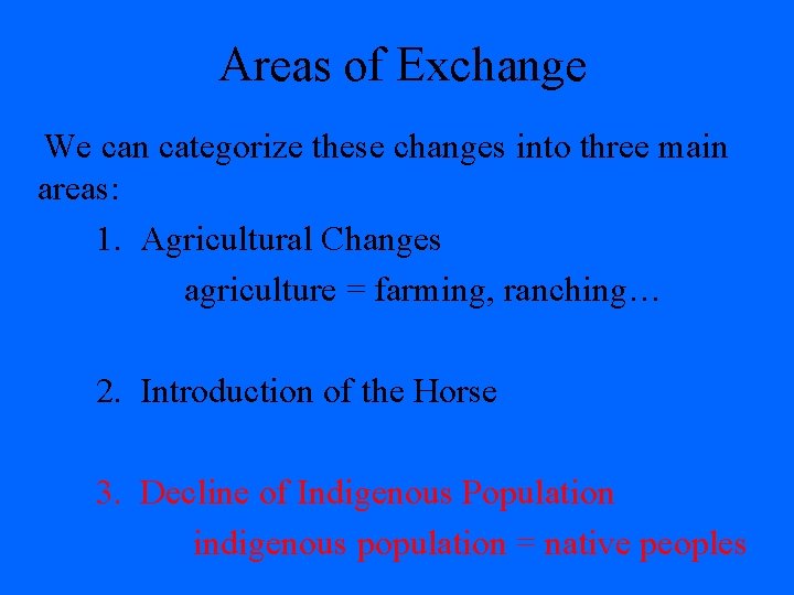 Areas of Exchange We can categorize these changes into three main areas: 1. Agricultural
