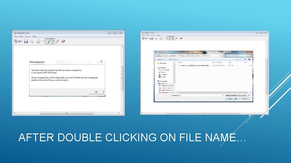 AFTER DOUBLE CLICKING ON FILE NAME… AFTER DOUBLE CLICKING ON FILE NAME…