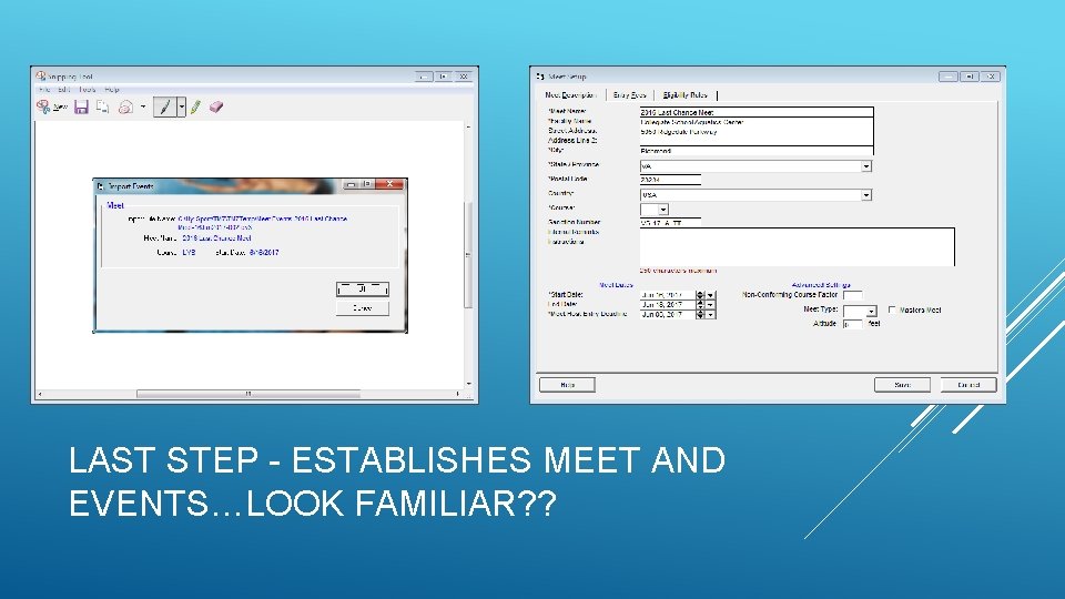 LAST STEP - ESTABLISHES MEET AND EVENTS…LOOK FAMILIAR? ? LAST STEP - ESTABLISHES MEET AND EVENTS…LOOK FAMILIAR? ?