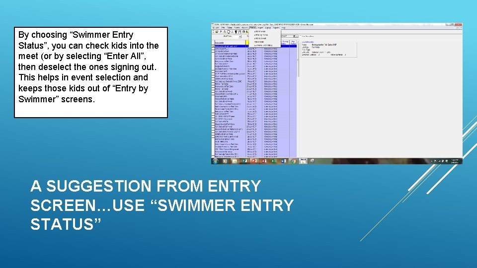 By choosing “Swimmer Entry Status”, you can check kids into the meet (or by By choosing “Swimmer Entry Status”, you can check kids into the meet (or by