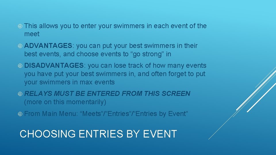 This allows you to enter your swimmers in each event of the meet This allows you to enter your swimmers in each event of the meet