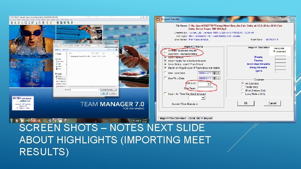 SCREEN SHOTS – NOTES NEXT SLIDE ABOUT HIGHLIGHTS (IMPORTING MEET RESULTS) SCREEN SHOTS – NOTES NEXT SLIDE ABOUT HIGHLIGHTS (IMPORTING MEET RESULTS)