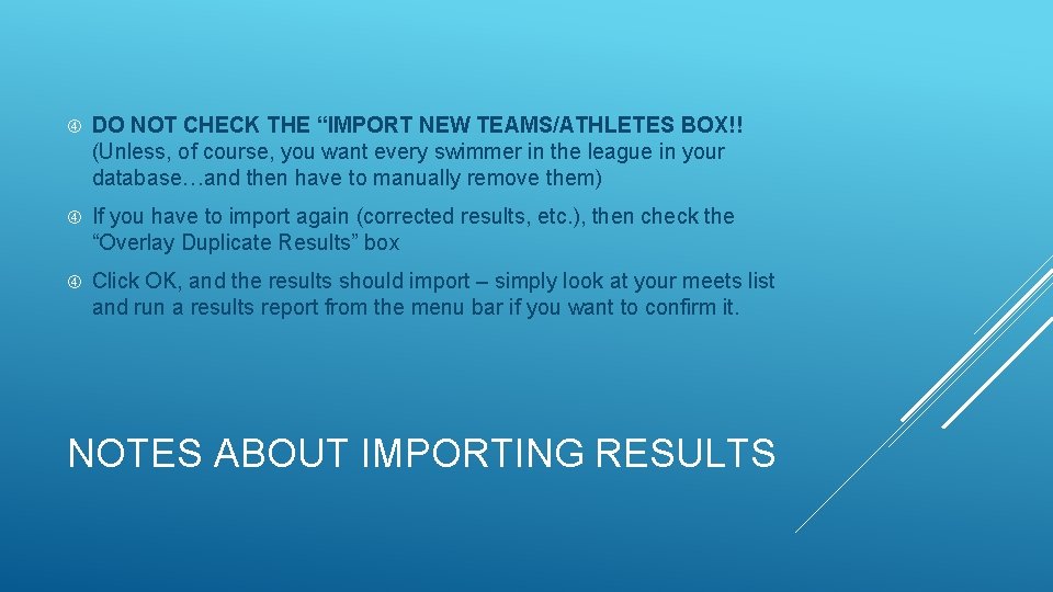 DO NOT CHECK THE “IMPORT NEW TEAMS/ATHLETES BOX!! (Unless, of course, you want DO NOT CHECK THE “IMPORT NEW TEAMS/ATHLETES BOX!! (Unless, of course, you want